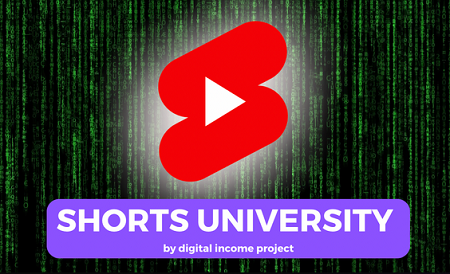 Digital Income Project – Shorts University 2023 { Full Course Download }