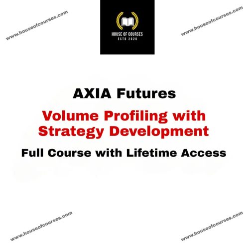 Axia Futures - Volume Profiling with Strategy Development { Full Course Download }