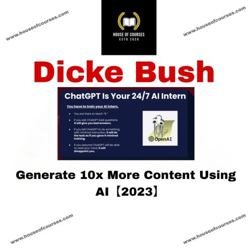 Dicke Bush - Generate 10x More Content Using AI (2023) Download